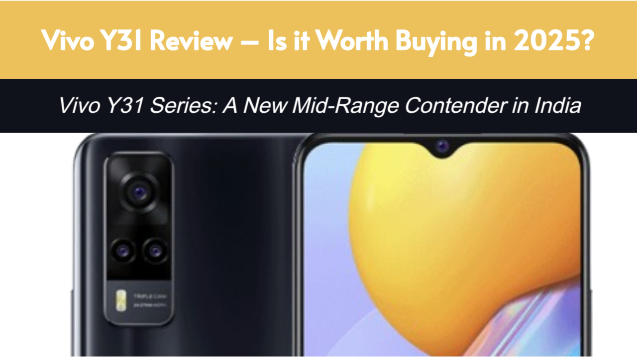 Vivo Y31 Review in India – Stylish Design, Long Battery, and Smooth Performance