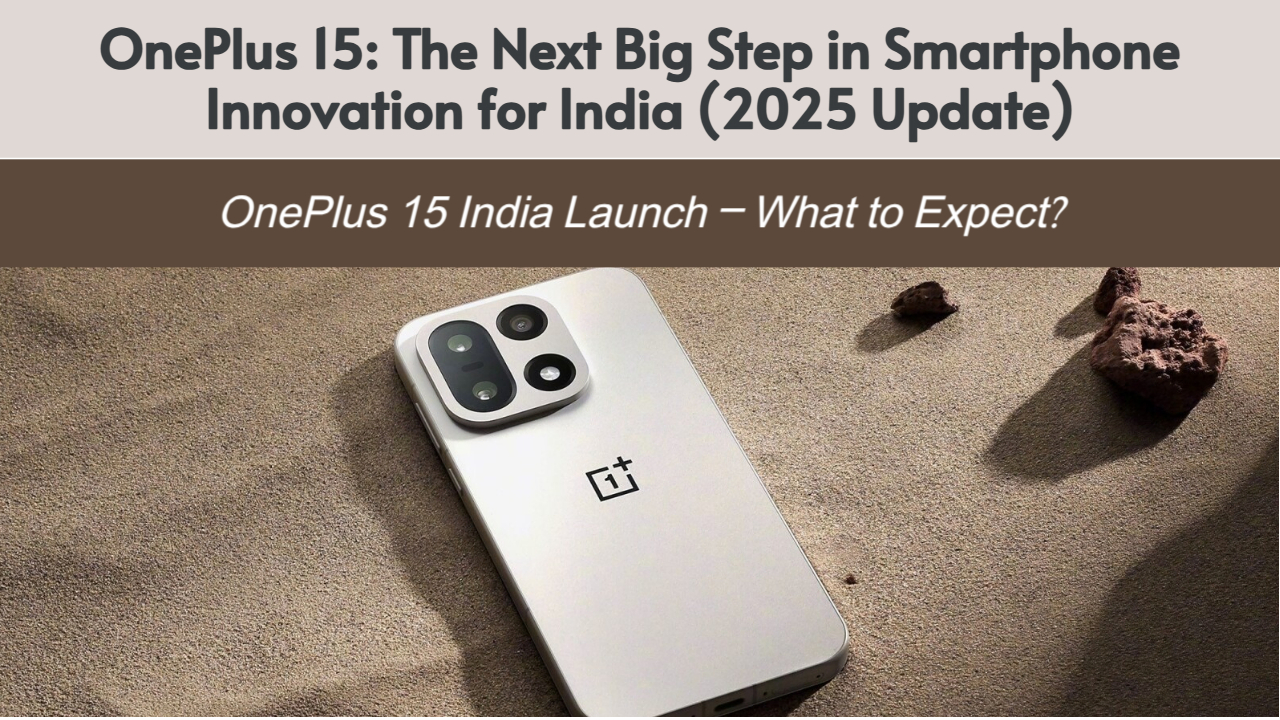 OnePlus 15 India Launch 2025 – Expected Price, Specs, Design & Release Date