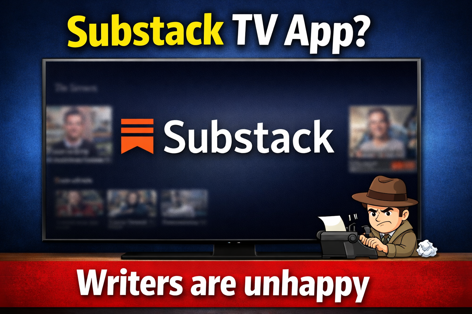 Substack TV App Launch: Why Many Writers Are Unhappy