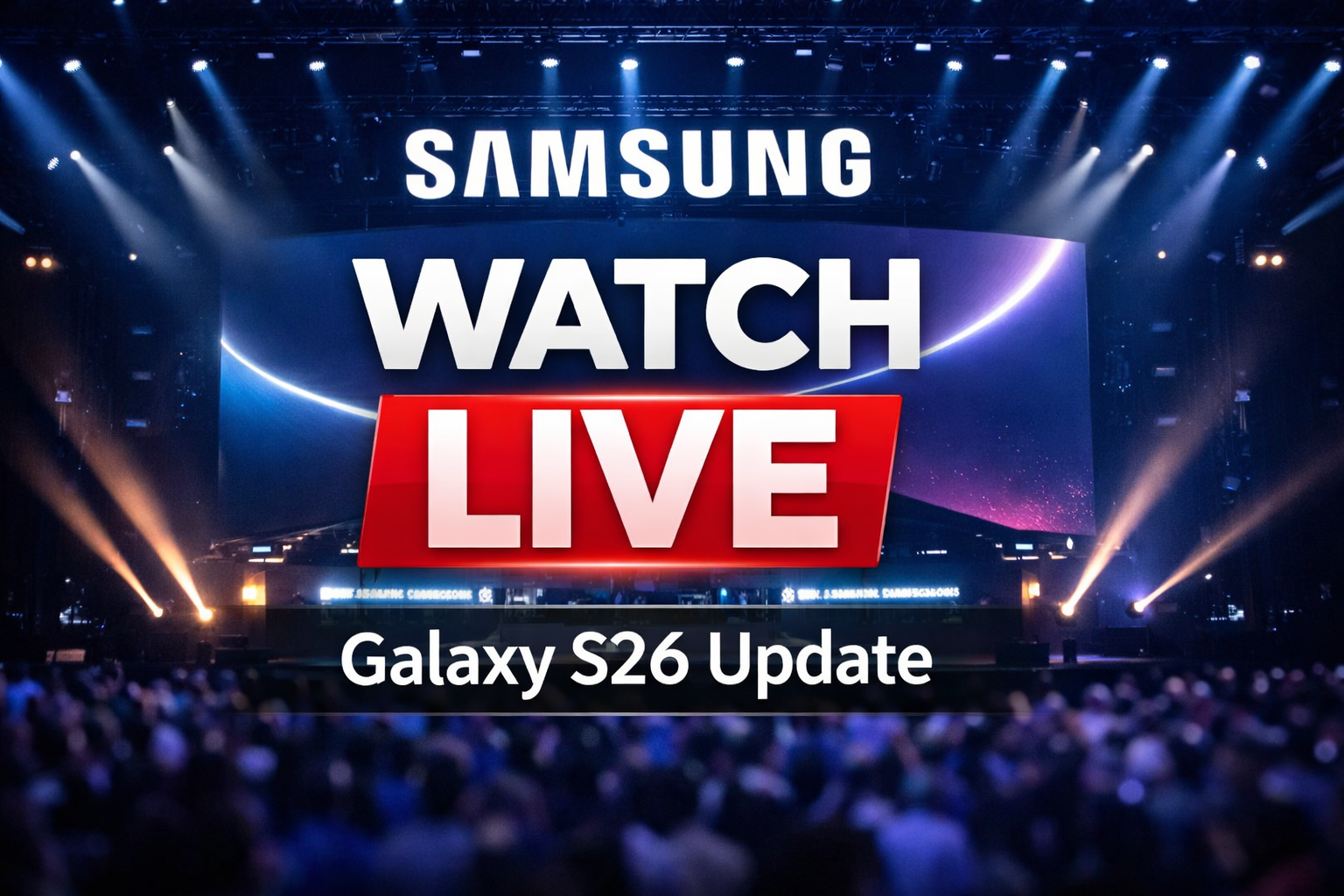 Watch the Samsung Galaxy Unpacked Event Live – Latest Updates on Galaxy S26 Ultra 5G