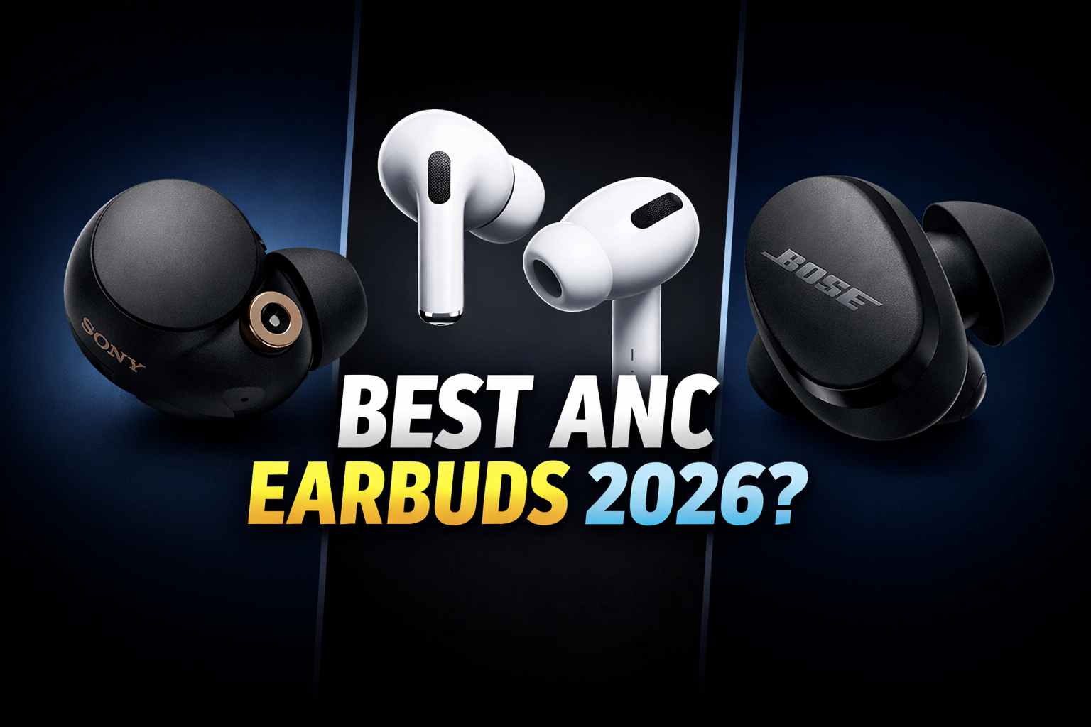 Sony WF-1000XM6 vs AirPods Pro vs Bose QC Ultra: Best ANC Earbuds 2026 Comparison