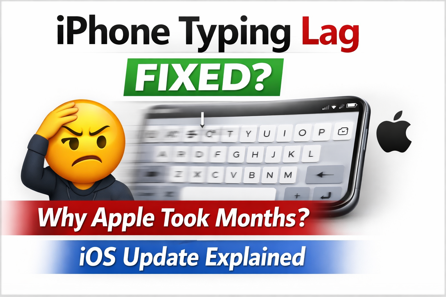 Why Apple Took Months to Fix iPhone Typing Issue | iOS Update Explained